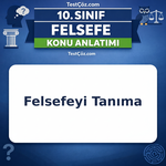 10. Sınıf Felsefe Felsefeyi Tanıma Konu Anlatımı