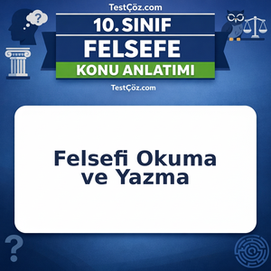 10. Sınıf Felsefi Okuma ve Yazma Konu Anlatımı