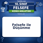 10. Sınıf Felsefe ile Düşünme Konu Anlatımı