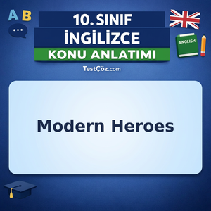 10. Sınıf İngilizce Modern Heroes and Heroines Konu Anlatımı