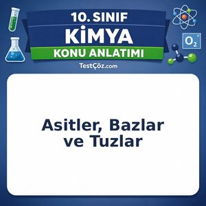 10. Sınıf Kimya Asitler Bazlar ve Tuzlar Konu Anlatımı