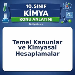 10. Sınıf Kimya Temel Kanunlar ve Kimyasal Hesaplamalar Konu Anlatımı