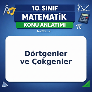 10. Sınıf Matematik Dörtgenler ve Çokgenler Konu Anlatımı