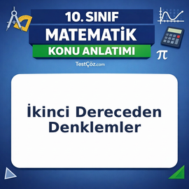 10. Sınıf Matematik İkinci Dereceden Denklemler Konu Anlatımı