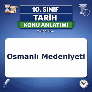 10. Sınıf Tarih Beylikten Devlete Osmanlı Medeniyeti Konu Anlatımı