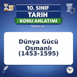 10. Sınıf Tarih Dünya Gücü Osmanlı (1453-1595) Konu Anlatımı
