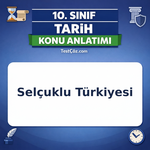 10. Sınıf Tarih Selçuklu Türkiyesi Konu Anlatımı