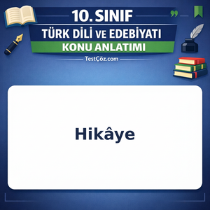 10. Sınıf Türk Dili ve Edebiyatı Hikâye Türleri ve Edebî Dönemler Konu Anlatımı
