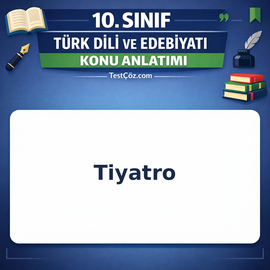 10. Sınıf Türk Dili ve Edebiyatı Tiyatro Konu Anlatımı