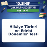 10. Sınıf Hikaye Türleri ve Edebi Dönemler Testi