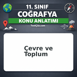 11. Sınıf Coğrafya Çevre ve Toplum Konu Anlatımı