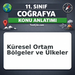 11. Sınıf Coğrafya Küresel Ortam Bölgeler ve Ülkeler Konu Anlatımı