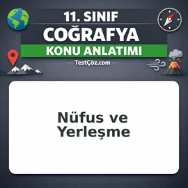 11. Sınıf Coğrafya Nüfus ve Yerleşme Konu Anlatımı
