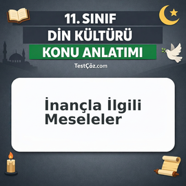 11. Sınıf Din Kültürü İnançla İlgili Meseleler Konu Anlatımı