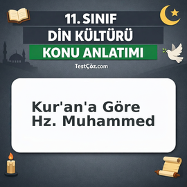 11. Sınıf Din Kültürü Kur'an'a Göre Hz. Muhammed Konu Anlatımı