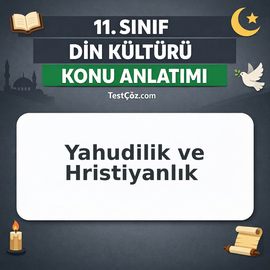 11. Sınıf Din Kültürü Yahudilik ve Hristiyanlık Konu Anlatımı