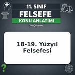 11. Sınıf Felsefe 18. Yüzyıl – 19. Yüzyıl Felsefesi Konu Anlatımı