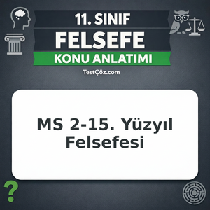 11. Sınıf Felsefe MS 2. Yüzyıl – MS 15. Yüzyıl Felsefesi Konu Anlatımı