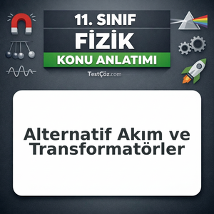 11. Sınıf Fizik Alternatif Akım ve Transformatörler Konu Anlatımı