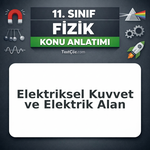 11. Sınıf Fizik Elektriksel Kuvvet ve Elektrik Alan Konu Anlatımı