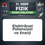 11. Sınıf Fizik Elektriksel Potansiyel ve Enerji Konu Anlatımı