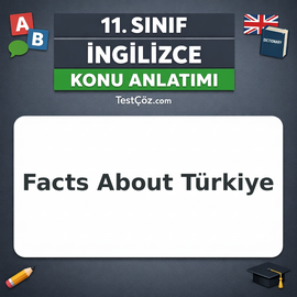 11. Sınıf İngilizce Facts About Türkiye Konu Anlatımı