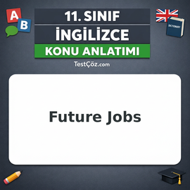 11. Sınıf İngilizce Future Jobs Konu Anlatımı