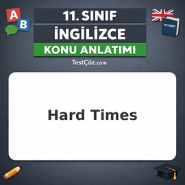 11. Sınıf İngilizce Hard Times Konu Anlatımı