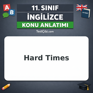 11. Sınıf İngilizce Hard Times Konu Anlatımı