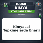 11. Sınıf Kimya Kimyasal Tepkimelerde Enerji Konu Anlatımı