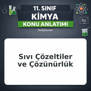 11. Sınıf Kimya Sıvı Çözeltiler ve Çözünürlük Konu Anlatımı