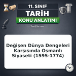 11. Sınıf Tarih Değişen Dünya Dengeleri Karşısında Osmanlı Siyaseti (1595-1774) Konu Anlatımı