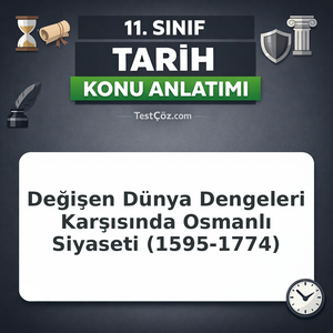 11. Sınıf Tarih Değişen Dünya Dengeleri Karşısında Osmanlı Siyaseti (1595-1774) Konu Anlatımı
