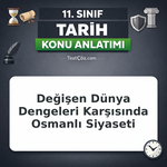 11. Sınıf Tarih Değişen Dünya Dengeleri ve Osmanlı Konu Anlatımı