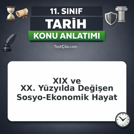 11. Sınıf Tarih XIX ve XX. Yüzyılda Değişen Sosyo-Ekonomik Hayat Konu Anlatımı