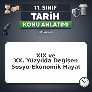 11. Sınıf Tarih XIX ve XX. Yüzyılda Değişen Sosyo-Ekonomik Hayat Konu Anlatımı