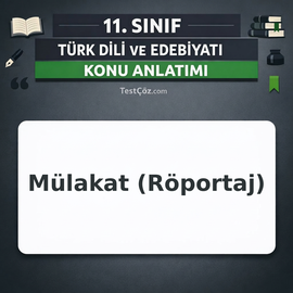 11. Sınıf Türk Dili ve Edebiyatı Mülakat Röportaj Konu Anlatımı