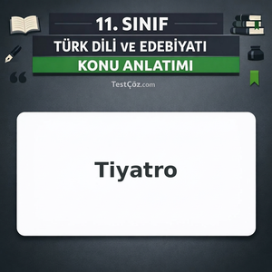 11. Sınıf Türk Dili ve Edebiyatı Tiyatro Konu Anlatımı