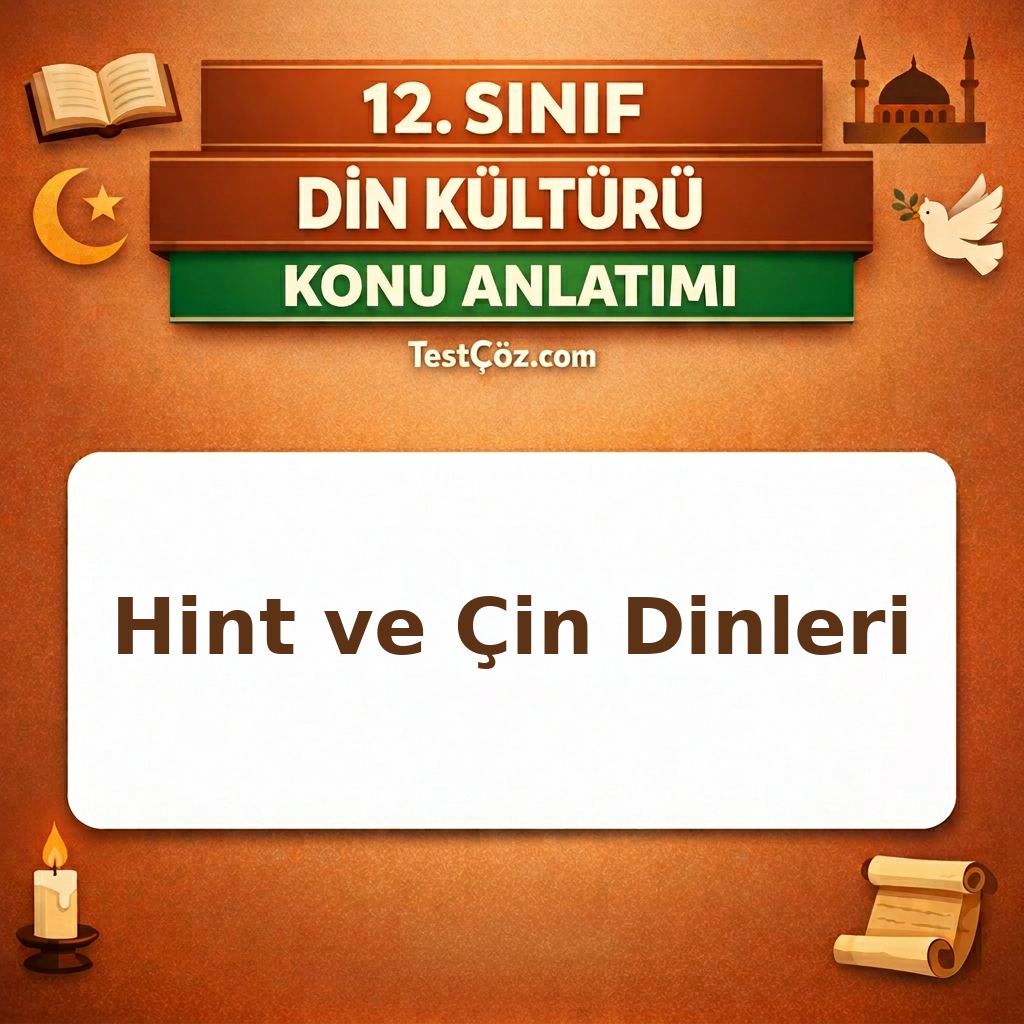12. Sınıf Din Kültürü Hint ve Çin Dinleri Konu Anlatımı