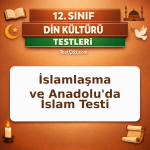 12. Sınıf Türklerin İslamlaşması ve Anadolu’da İslam Testi