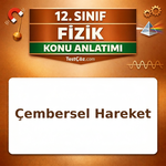 12. Sınıf Fizik Çembersel Hareket Konu Anlatımı