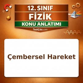 12. Sınıf Fizik Çembersel Hareket Konu Anlatımı