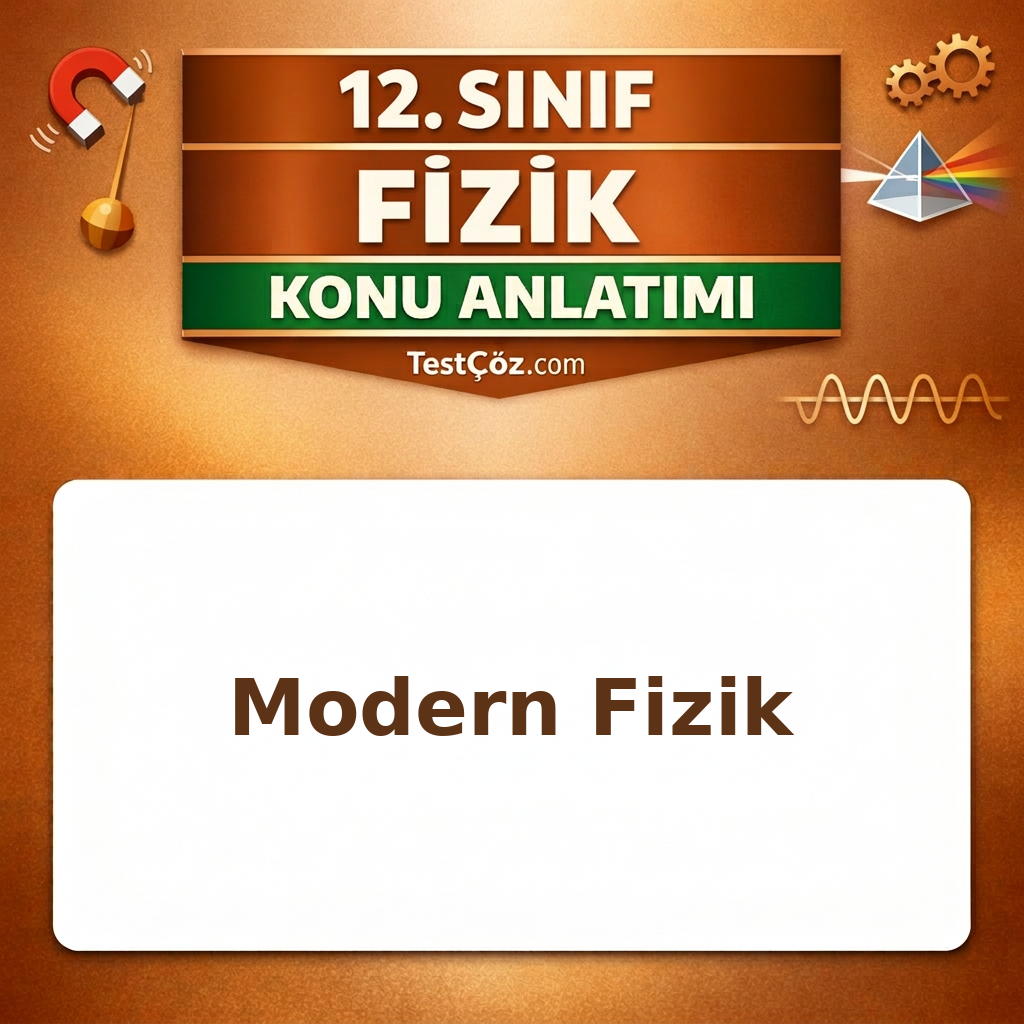 12. Sınıf Fizik Modern Fizik Konu Anlatımı