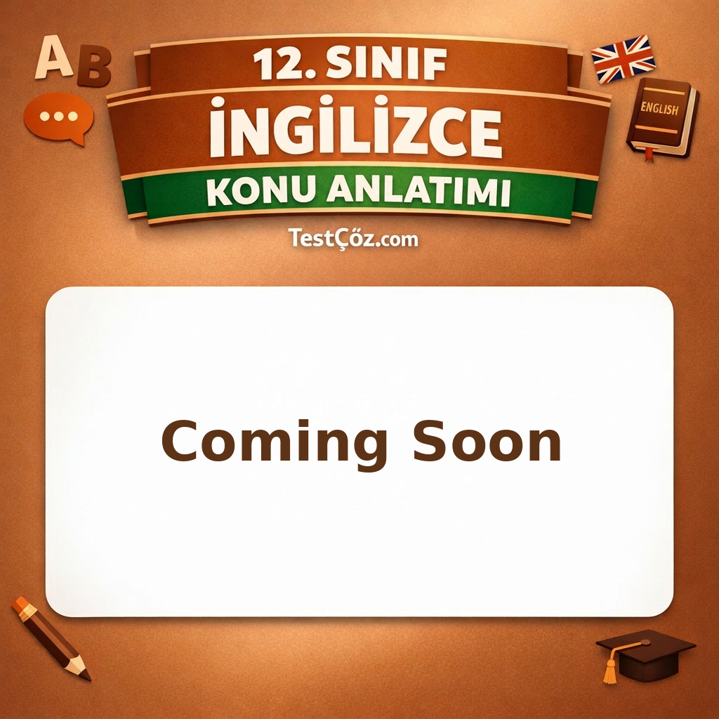 12. Sınıf İngilizce Coming Soon Konu Anlatımı