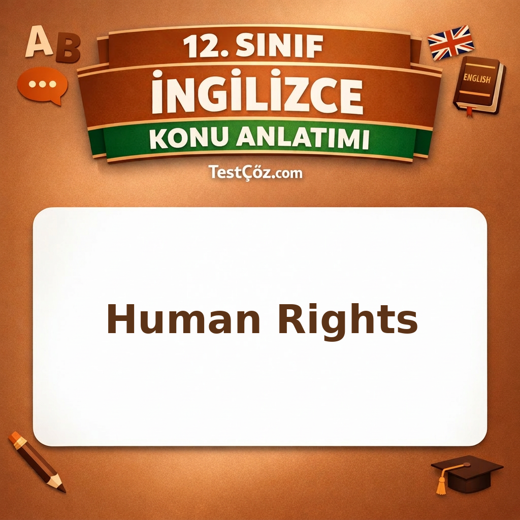 12. Sınıf İngilizce Human Rights Konu Anlatımı