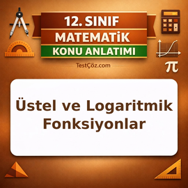 12. Sınıf Matematik Logaritma ve Üstel Fonksiyonlar Konu Anlatımı
