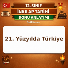 12. Sınıf T.C. İnkılap Tarihi 21. Yüzyılın Eşiğinde Türkiye ve Dünya Konu Anlatımı