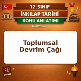 12. Sınıf T.C. İnkılap Tarihi Toplumsal Devrim Çağında Dünya ve Türkiye Konu Anlatımı