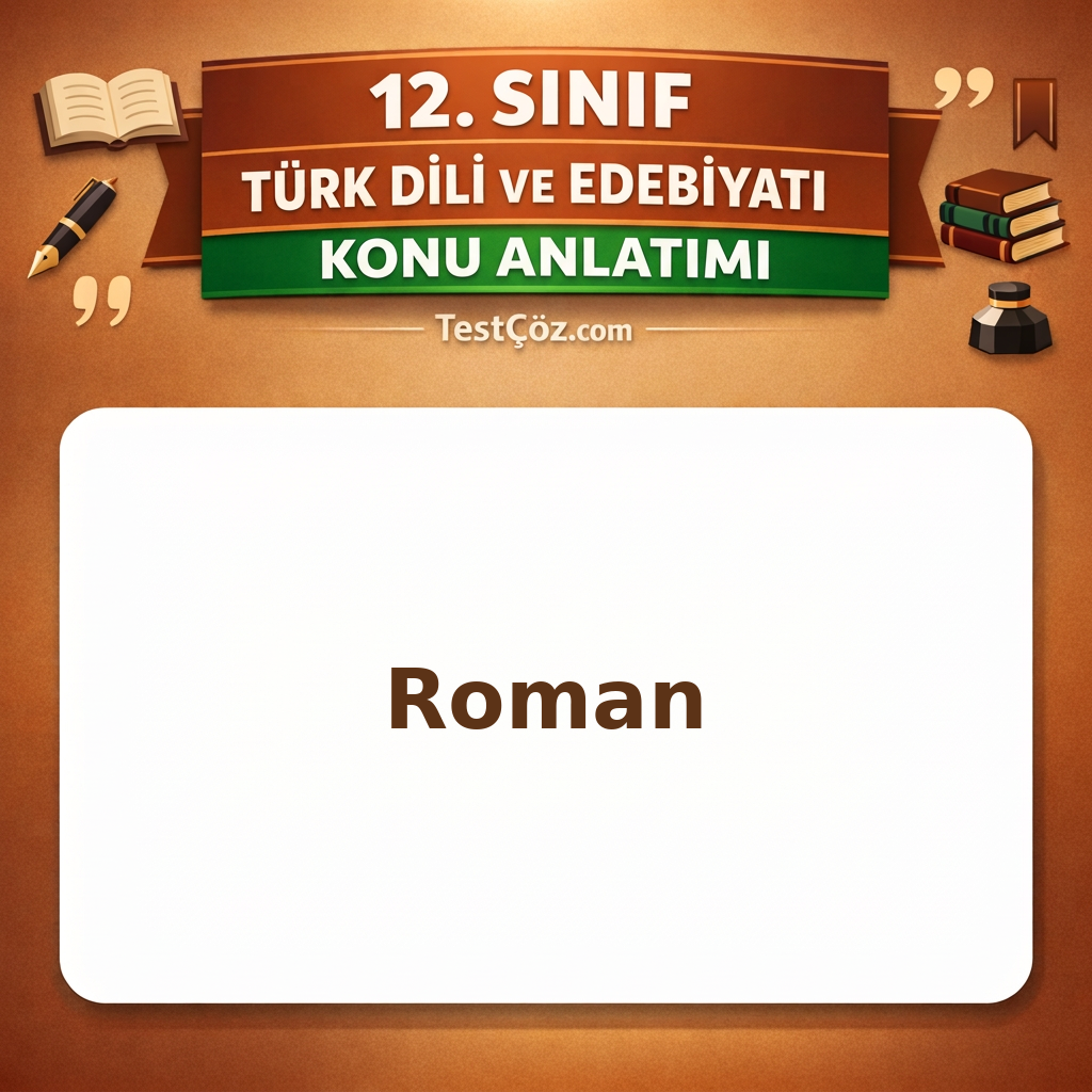 12. Sınıf Türk Dili ve Edebiyatı Roman Konu Anlatımı