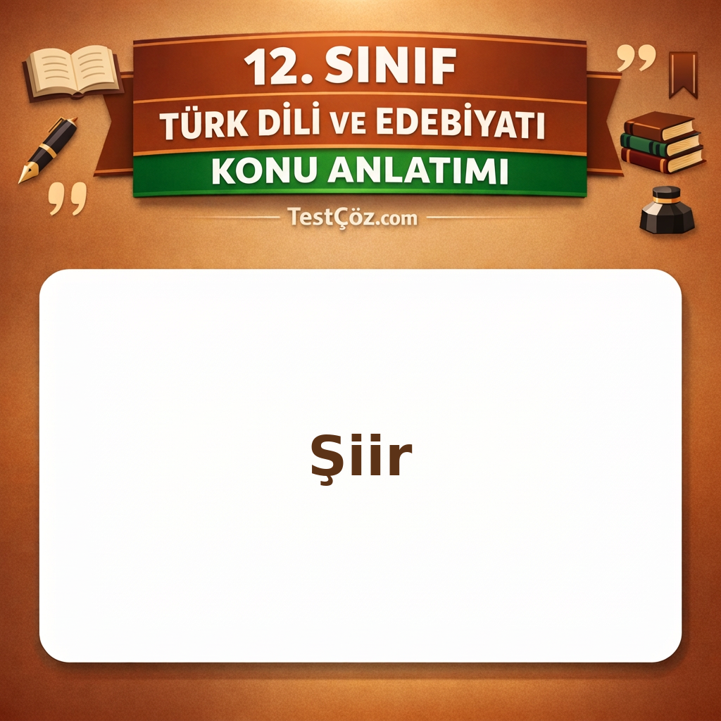 12. Sınıf Türk Dili ve Edebiyatı Şiir Konu Anlatımı